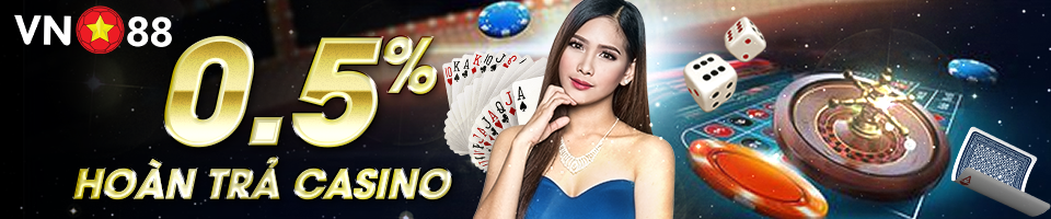 VN88 – HOÀN TRẢ CASINO NGAY LẬP TỨC – 0.5%