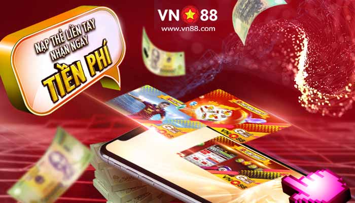 VN88VIP – NẠP THẺ LIỀN TAY – NHẬN NGAY TIỀN PHÍ