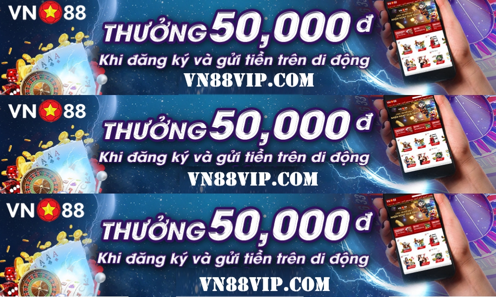 VN88VIP.COM THƯỞNG 50K KHI ĐĂNG KÝ VÀ GỬI TIỀN TRÊN DI ĐỘNG