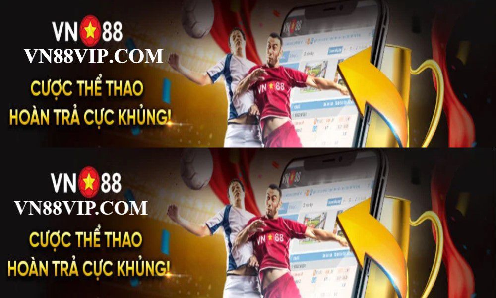 VN88 CƯỢC THỂ THAO – HOÀN TRẢ CỰC KHỦNG