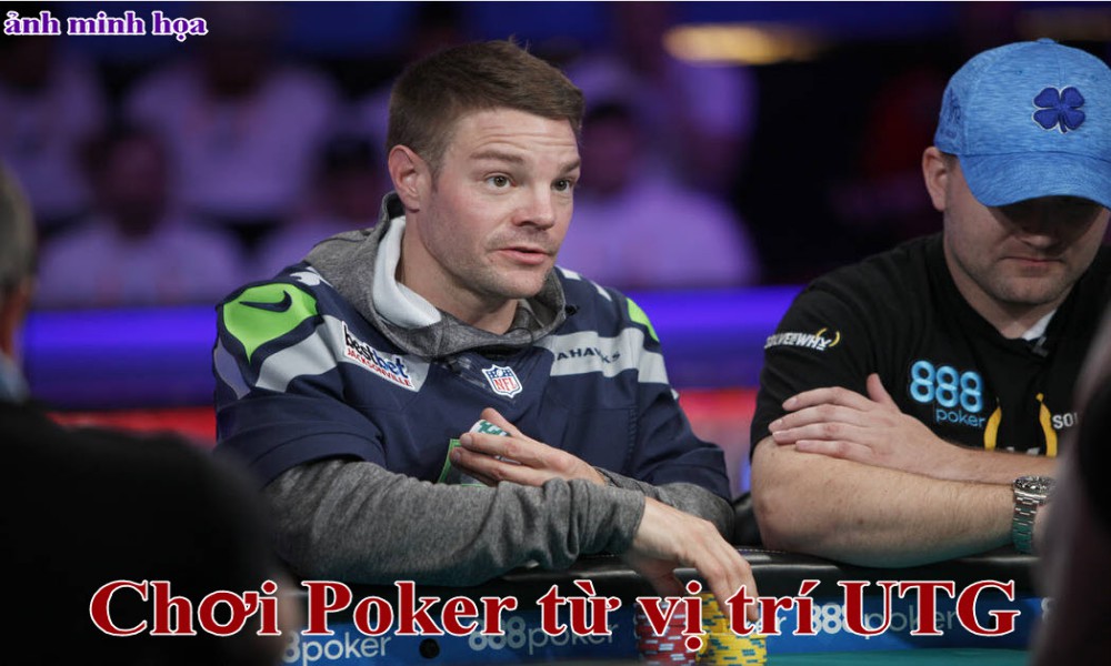 Chơi Poker từ vị trí UTG​