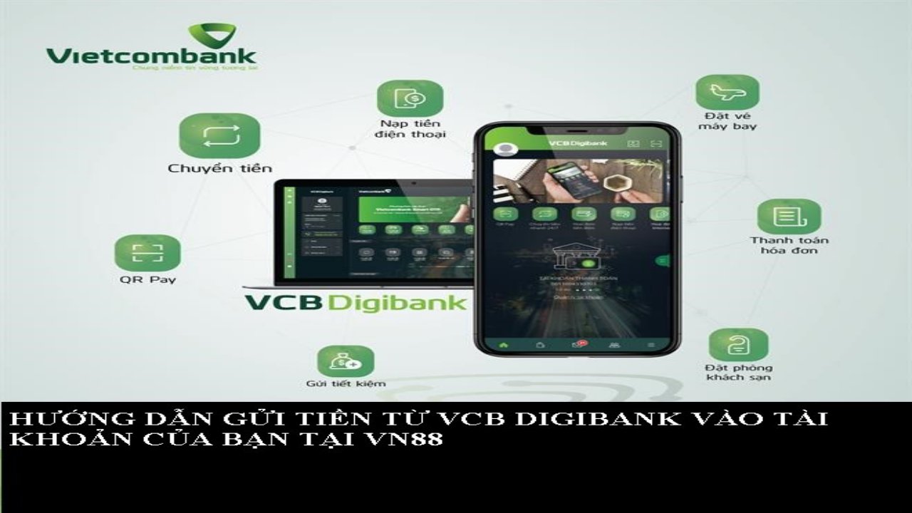 HƯỚNG DẪN GỬI TIỀN VÀO TÀI KHOẢN VN88 QUA VIETCOMBANK DIGITAL BANK