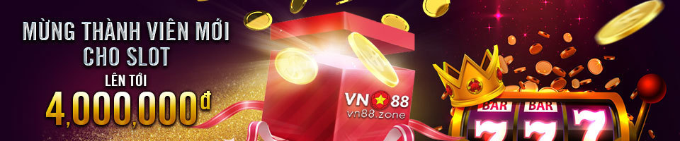 MỪNG THÀNH VIÊN MỚI CHO SLOTS LÊN TỚI 4 TRIỆU ĐỒNG