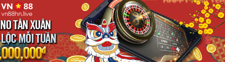 CASINO TÂN XUÂN – RƯỚC LỘC 1,000,000đ MỖI TUẦN