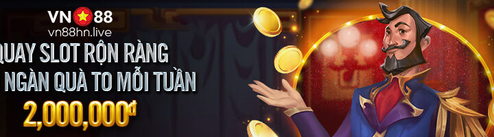 QUAY SLOT RỘN RÀNG – ĐÓN NGÀN QUÀ TO 2,000,000đ MỖI TUẦN