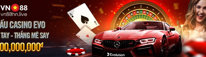 GIẢI ĐẤU CASINO EVOLUTION – CƯỢC ĐÃ TAY, THẮNG MÊ SAY – 27,600,000,000đ