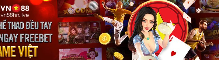 CHƠI THỂ THAO ĐỀU TAY – NHẬN NGAY FREEBET GAME VIỆT